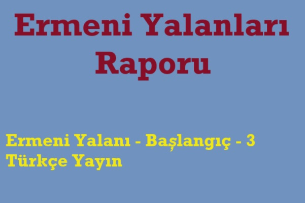 Ermeni raporu başlangıç - 3