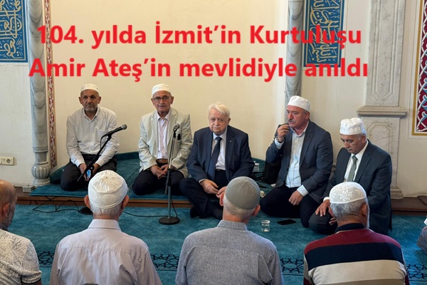 104. yılda İzmit’in Kurtuluşu, Amir Ateş’in mevlidiyle anıldı